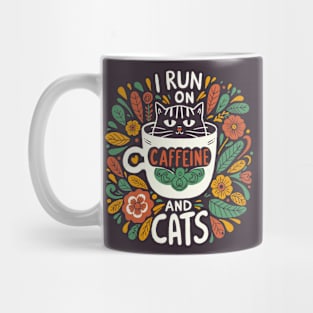 I run on caffeine and cats Mug